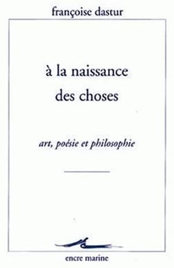 A la Naissance des choses : Art, poésie et philosophie