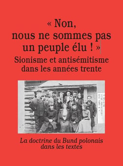 Non, nous ne sommes pas un peuple élu ! sionisme et antisémitisme dans les années trente