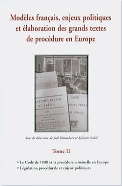 Modèles français, enjeux politiques et élaboration des grands textes de procédure en Europe t.2
