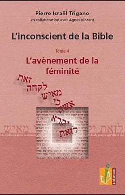 L'inconscient de la bible - t04 - l'avenement de la feminite