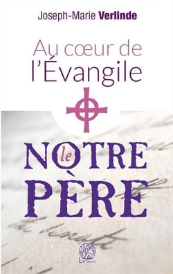 Au coeur de l'Evangile : Le notre père