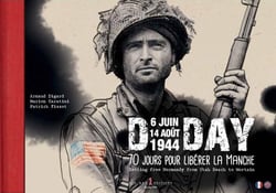 D Day : 6 Juin-14 Août 1944 - 70 jours pour libérer la Manche