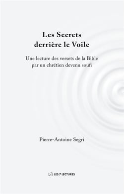 Les secrets derrière le voile - une lecture des versets de la bible par un chrétien devenu soufi