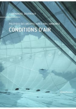 Conditions d'air - politique des architectures par l'ambiance