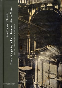 Proust et la photographie - la résurrection de Venise