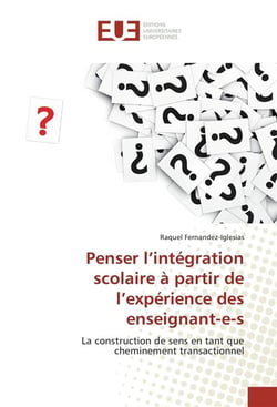 Penser l'integration scolaire a partir de l'experience des enseignant-e-s
