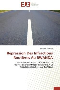 Repression des infractions routieres au rwanda - de l'effectivite et de l'efficacite de la repressio