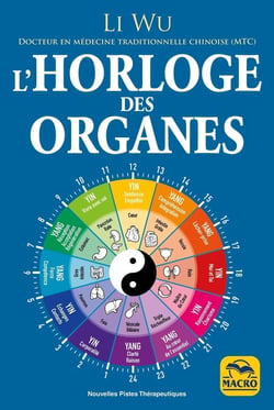 L'horloge des organes : Médecine Traditionnelle Chinoise (MTC)