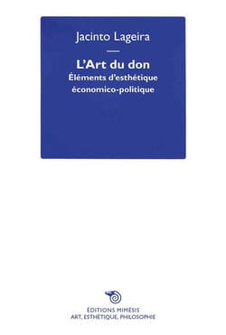 L'art du don : éleéments d'esthétique économico-politique