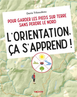 L'orientation, ca s'apprend ! Pour garder les pieds sur terre sans perdre le nord