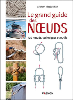 Le grand guide des noeuds - 420 noeuds, techniques et outils
