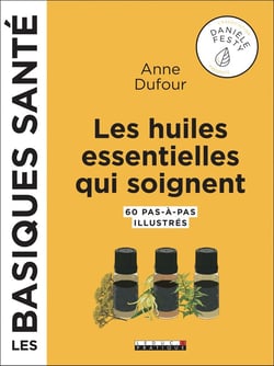 Les huiles essentielles qui soignent, les basiques santé