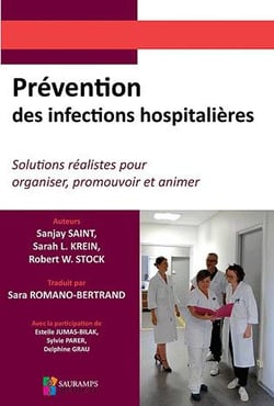 Prévention des infections hospitalières - solutions réalistes pour organiser, promouvoir et animer