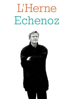 Les cahiers de l'Herne : Echenoz