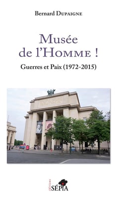 Musée de l'Homme ! guerres et paix (1972-2015)