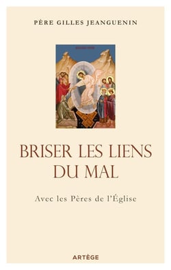 Briser les liens du mal, avec les Pères de l'Église