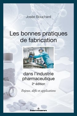 Les bonnes pratiques de fabrication dans l'industrie pharmaceutique : enjeux, défis et applications (2e édition)