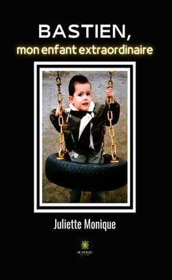 Bastien, mon enfant extraordinaire