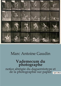 Vademecum du photographe : notice abrégée du daguerréotype et de la photographie sur papier