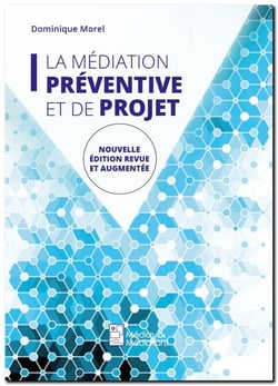La mediation preventive et de projet - de l'usage de la mediation dans un espace non conflictuel en