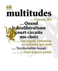 Multitudes n 68 quand le neoliberalisme court-circuite nos choix -  automne 2017