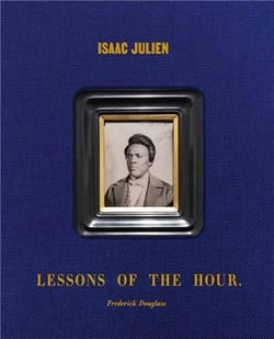 Isaac julien : lessons of the hour - frederick douglass
