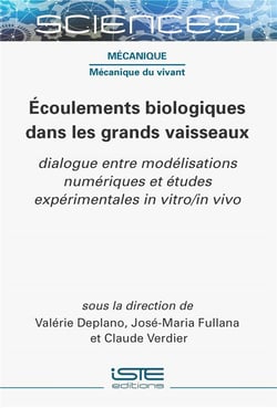 Écoulements biologiques dans les grands vaisseaux : dialogue entre modélisations numériques et études expérimentales in vitro/in vivo