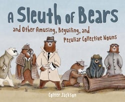 A sleuth of bears and other amusing, beguiling, and peculiar collective nouns