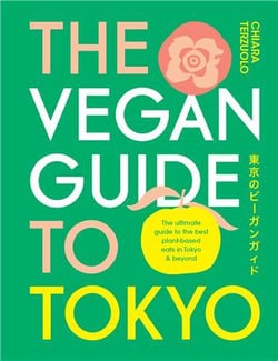 The vegan guide to tokyo: the ultimate guide to the best plant-based eats in tokyo and beyond /angla