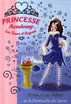 Princesse academy Tome 10 - princesse Alice et la pantoufle de verre