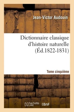 Dictionnaire classique d'histoire naturelle. tome cinquieme (ed.1822-1831)