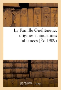 La famille gueheneuc, origines et anciennes alliances