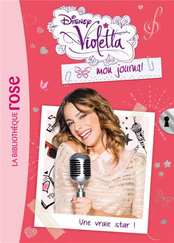 Violetta mon journal 03 - Une vraie star!