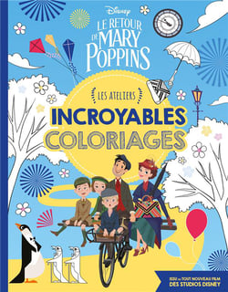 Les ateliers disney - le retour de mary poppins - incroyables coloriages
