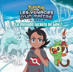 Pokémon - les voyages Tome 11 : la mission secrète de Goh !