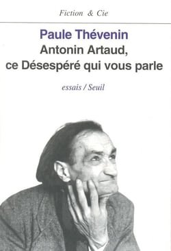 Antonin Artaud, ce désespéré qui vous parle