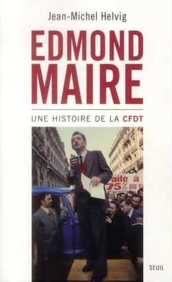 Edmond Maire - une histoire de la CFDT