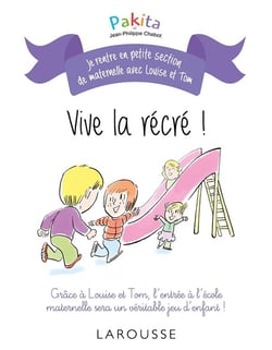 Je rentre en petite section avec Louise et Tom : vive la récré !