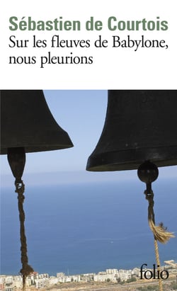 Sur les fleuves de Babylone, nous pleurions - le crépuscule des chrétiens d'Orient