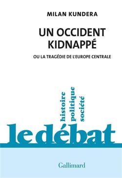 Un occident kidnappé : ou la tragédie de l'Europe centrale