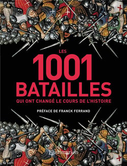 Les 1001 : les 1001 batailles qui ont changé le cours de l'histoire