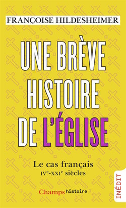 Une brève histoire de l'église - le cas français, IVe-XXIe siècles
