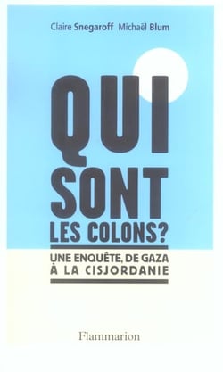 Qui sont les colons ? : une enquête de Gaza à la Cisjordanie