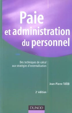 Paie et administration du personnel - des techniques de calcul aux strategies d'externalisation (2e edition)