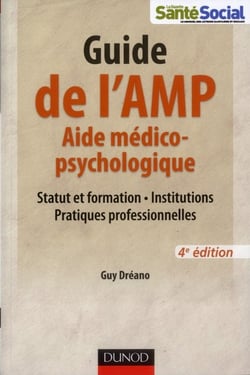 Guide de l'amp - aide médico-psychologique - statut et formation, institutions, pratiques professionnelles (4e édition)