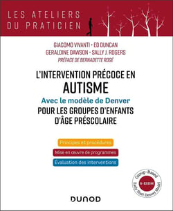 L'intervention précoce en autisme : Avec le modèle de Denver pour les groupes d'enfants d'âge préscolaire - Group-Based Early Start Denver Model (G-ESDM)