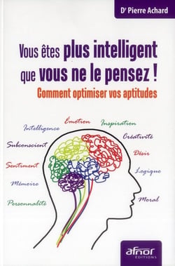 Vous êtes plus intelligent que vous ne le pensez ! comment optimiser vos aptitudes