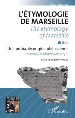 L'étymologie de Marseille / The Etymology of Marseille : Une probable origine phénicienne / A possible ph?nician origin