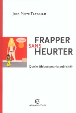 Frapper sans heurter - quelle éthique pour la publicité ?