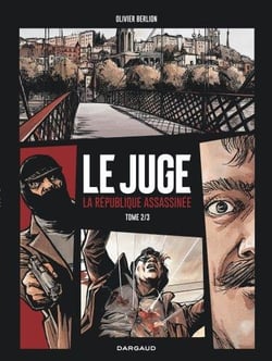 Le juge - la République assassinée Tome 2